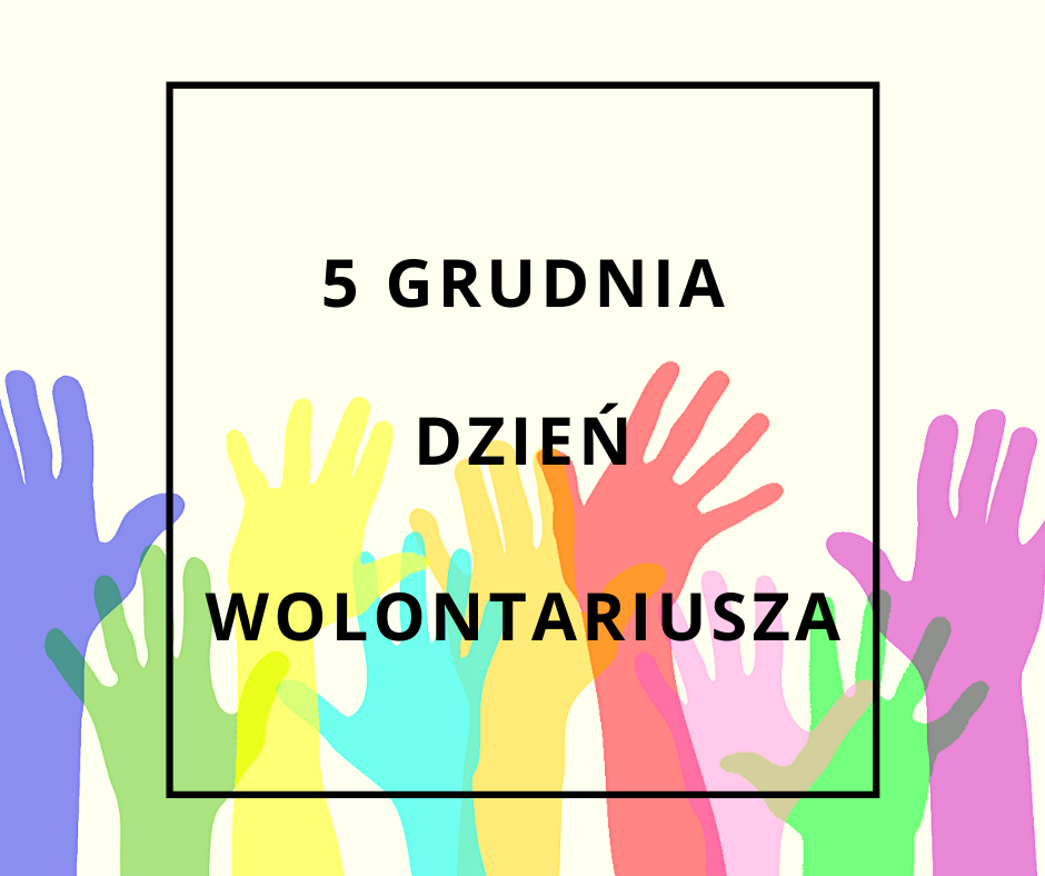 5 grudnia - Międzynarodowy Dzień Wolontariusza