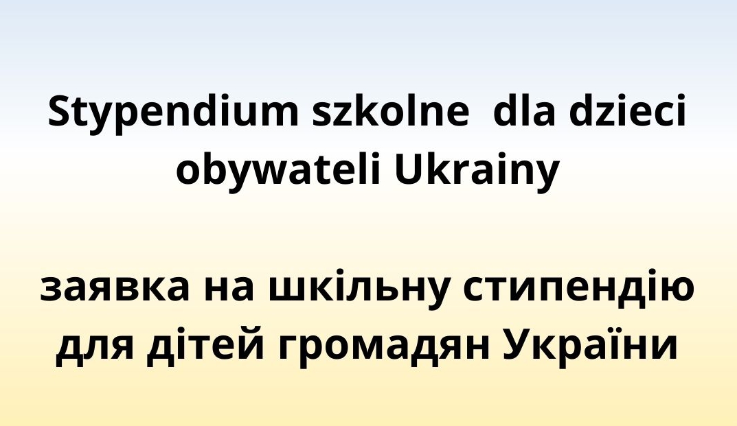 Stypendium szkolne dla dzieci obywateli Ukrainy